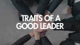 12 Character Traits of a Good Leader (And How You Can Develop Them)