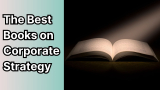 Discover the Best Books on Corporate Strategy in 2025