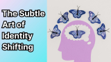 The Subtle Art of Identity Shifting for Transformation