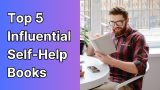 Top 5 Influential Self-Help Books to Change Your Life